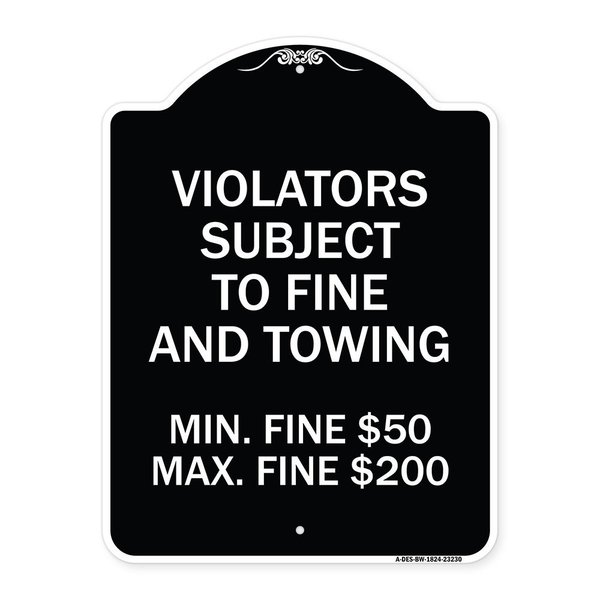 Signmission R7-8f Violators Subject to Fine and Towing Min. Fine $50 Max Fine $200 Aluminum, A-DES-BW-1824-23230 A-DES-BW-1824-23230